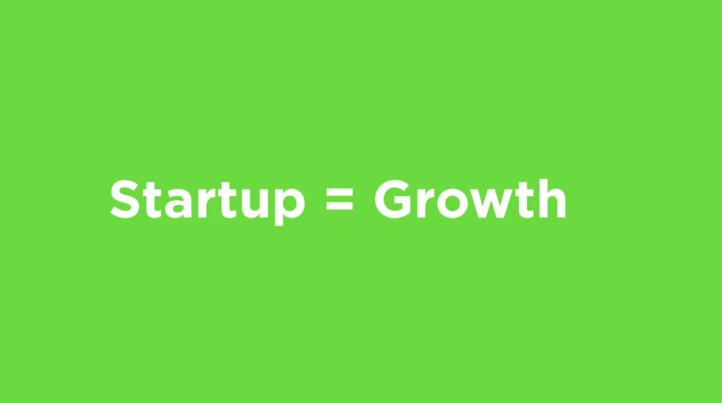 Startup = Growth